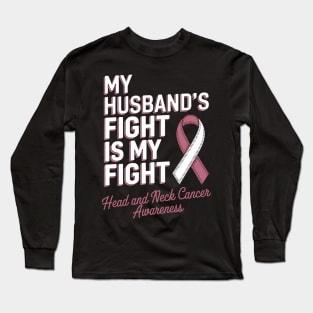 Husband's Fight My Fight - Throat Head Neck Cancer Awareness Long Sleeve T-Shirt